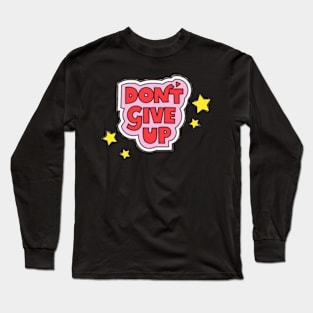 don’t give up quote Long Sleeve T-Shirt